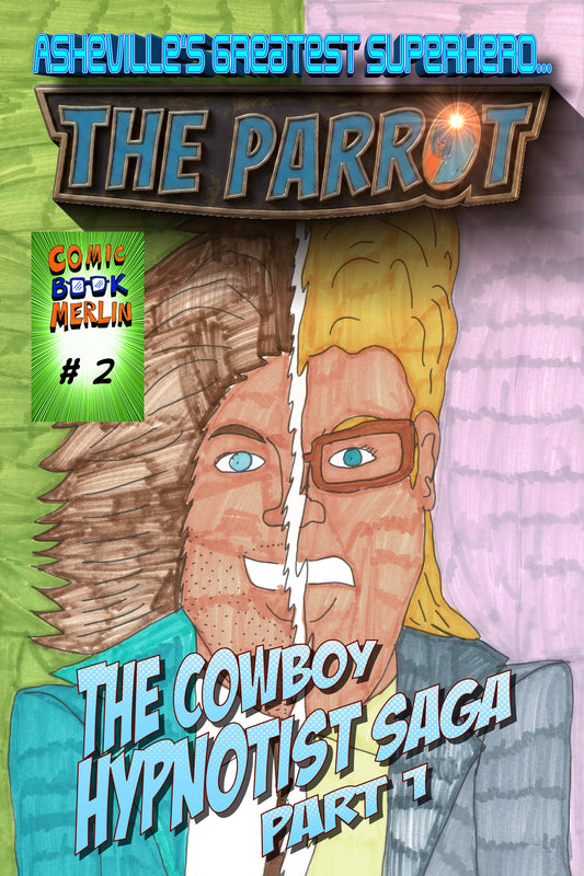 The Parrot #2 (Cowboy Hypnotist Saga pt. 1) First Edition!